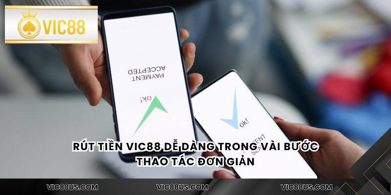 Rút tiền Vic88 dễ dàng trong vài bước thao tác đơn giản