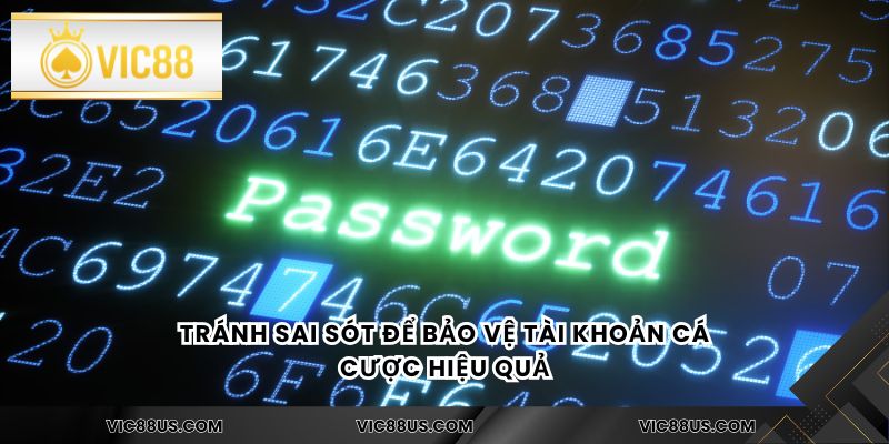 Tránh sai sót để bảo vệ tài khoản cá cược hiệu quả